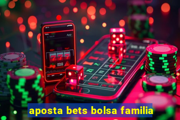 aposta bets bolsa familia